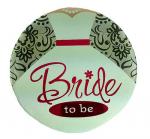 Bride to Be Jumbo Sized Bachelorette Party Pin Button